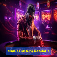 bingo do sistema monetario